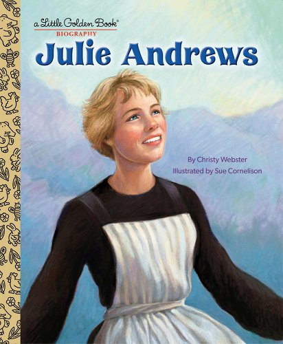 Julie Andrews: A Little Golden Book Biography - Golden Books, 9780593564196, 24pp