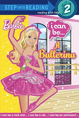 I Can Be A Ballerina (Barbie)  - Random House Books for Young Readers, 9780375868399, 32pp.