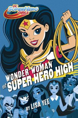 Wonder Woman at Super Hero High - Random House Books for Young Readers, 9781101940594, 240pp.