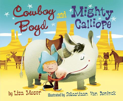 Cowboy Boyd and Mighty Calliope - Random House Books for Young Readers, 9780375870569, 40pp.