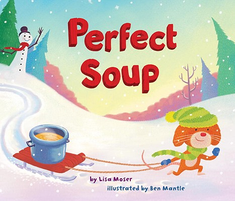 Perfect Soup - Random House Books for Young Readers, 9780375860140, 40pp.