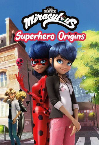 Miraculous: Superhero Origins - Little Brown Books for Young Readers, 9780316706681, 96pp